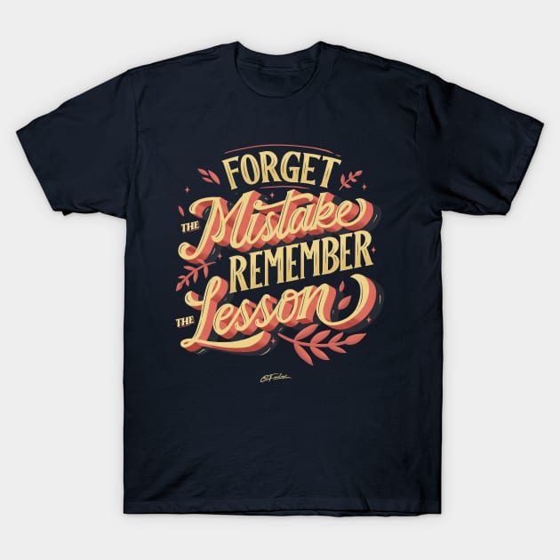 Forget The Mistake T-Shirt by Fredoep